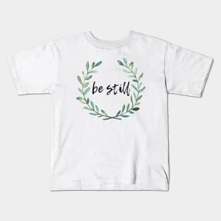 Be Still Wreath | Psalm 46:10 Kids T-Shirt